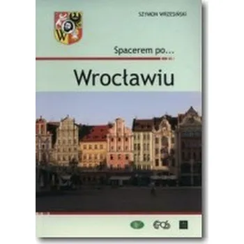 Spacerem po Wrocławiu - Wrzesiński Szymon, Borecki Seb