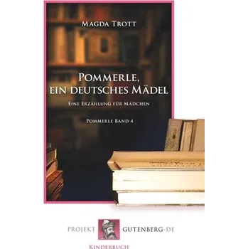 Pommerle, ein deutsches Mädel - Trott, Magda