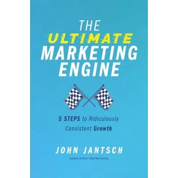 The Ultimate Marketing Engine - Jantsch John