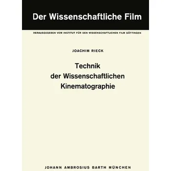 Technik der Wissenschaftlichen Kinematographie - Rieck, Lea