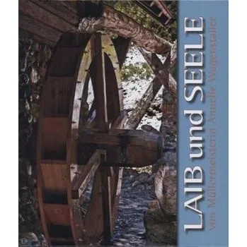 Laib und Seele - Wagenstaller, Annelie