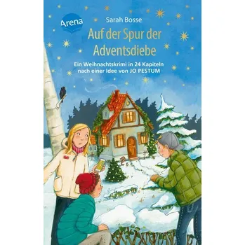 Auf der Spur der Adventsdiebe. Ein Weihnachtskrimi in 24 Kapiteln nach einer Idee von Jo Pestum - Sarah Bosse