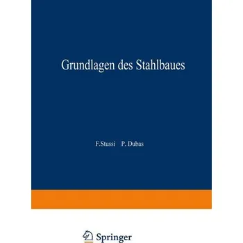 Grundlagen des Stahlbaues - Stüssi, Fritz