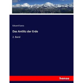 Příroda Das Antlitz der Erde - Suess, Eduard [DE] (2017, Brožovaná / brožovaná, Hansebooks)