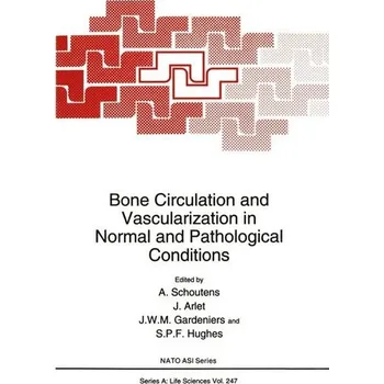 Bone Circulation and Vascularization in Normal and Pathological Conditions - Schoutens, Hans