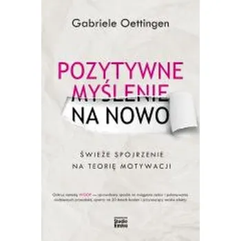 Pozytywne myślenie na nowo - Gabriele Oettingen