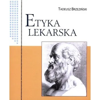 Etyka lekarska - Brzeziński Tadeusz