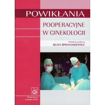 Powikłania pooperacyjne w ginekologii - Śpiewankiewicz Beata