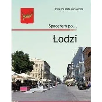 Cestování Spacerem po... Łodzi - Ewa Jolanta Michalska