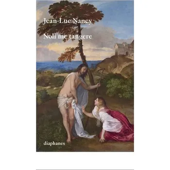 Umění Noli me tangere - Nancy, Jean-Luc [DE] (2025, Brožovaná, Diaphanes Verlag)