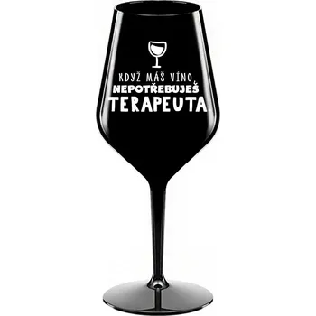 Sklenice KDYŽ MÁŠ VÍNO, NEPOTŘEBUJEŠ TERAPEUTA - černá nerozbitná sklenička na víno 470 ml