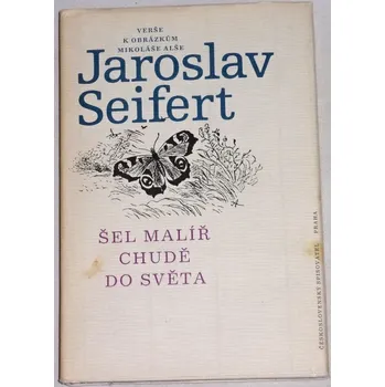 Poezie Seifert Jaroslav - Šel malíř chudě do světa