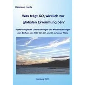 Was trägt CO2 wirklich zur globalen Erwärmung bei? - Harde, Hermann