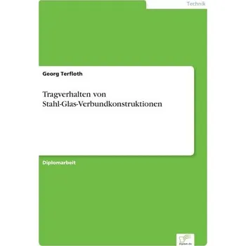 Tragverhalten von Stahl-Glas-Verbundkonstruktionen - Terfloth, Georg
