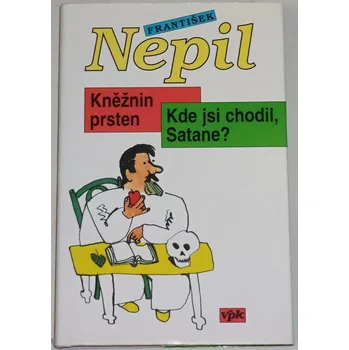 Literární biografie Nepil František - Kněžnin prsten, Kde jsi chodil, Satane?