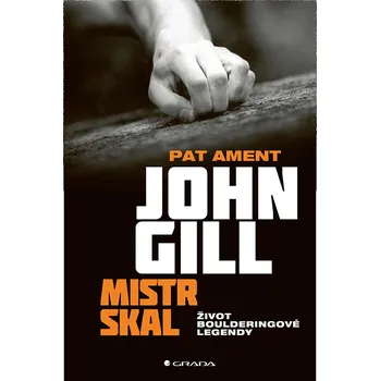 Kniha John Gill: Mistr skal - Život boulderingové legendy