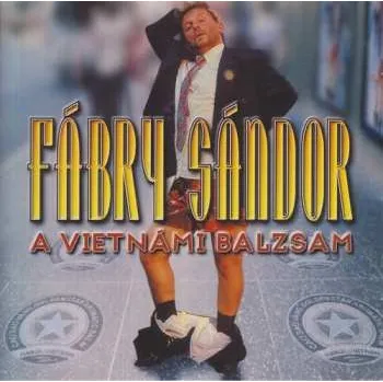 Zahraniční hudba CD Fábry Sándor: A Vietnámi Balzsam 1999
