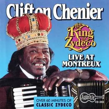 Zahraniční hudba CD Clifton Chenier: The King Of Zydeco Live At Montreux 2019