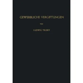 Gewerbliche Vergiftungen - Teleky, Ludwig