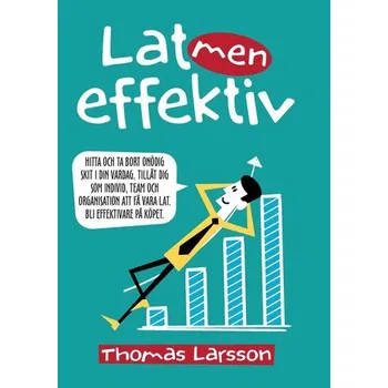 Lat men effektiv - Larsson, Thomas