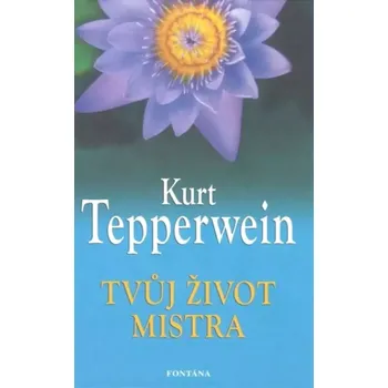 Tvůj život mistra (Kurt Tepperwein, 2011)