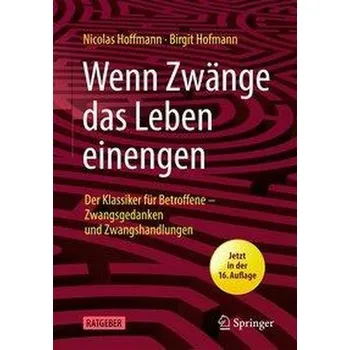 Wenn Zwänge das Leben einengen - Hoffmann, Nicolas [DE] (2021, Měkká, Springer-Verlag GmbH)