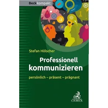 Professionell kommunizieren - Hölscher, Stefan