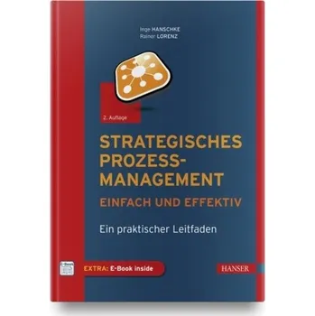 Technika Strategisches Prozessmanagement - einfach und effektiv - Hanschke, Inge [DE] (2021, Mix, Hanser Fachbuchverlag)