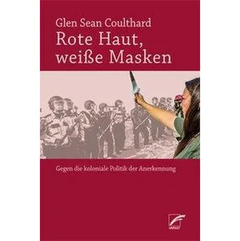 Rote Haut, weiße Masken - Coulthard, Glen Sean