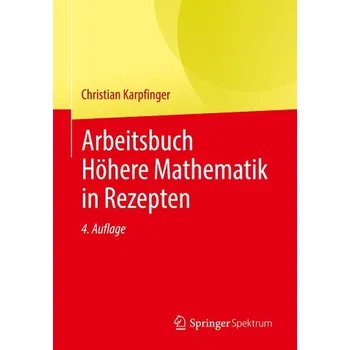 Matematika Arbeitsbuch Höhere Mathematik in Rezepten - Karpfinger, Christian [DE] (2022, Měkká, Springer-Verlag GmbH)