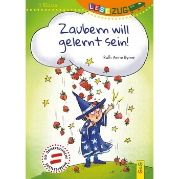 První čtění LESEZUG/1. Klasse: Zaubern will gelernt sein - Byrne, Ruth Anne