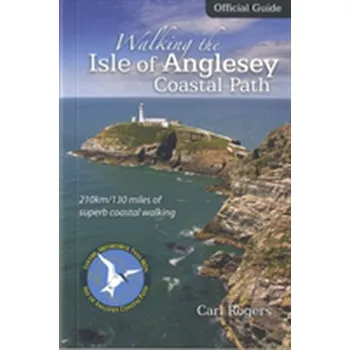 Walking the Isle of Anglesey Coastal Path - Official Guide - Rogers Carl