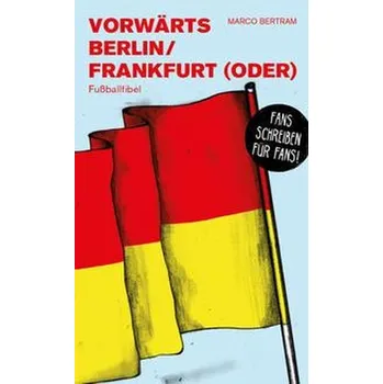 Vorwärts Berlin / Frankfurt (Oder) - Bertram, Marco