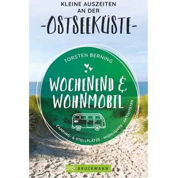 Cestování Wochenend und Wohnmobil - Kleine Auszeiten an der Ostseeküste - Berning, Torsten