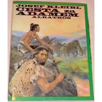 Literární cestopis Kleibl Josef - Cesta za Adamem