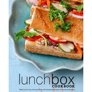 Lunch Box Cookbook: Make Lunch Your Favorite Meal with Amazingly Delicious Sandwich Recipes (2nd Edition) (Booksumo Press)(Brožovaná)
