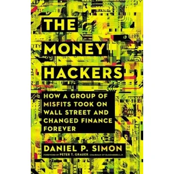 Money Hackers: How a Group of Misfits Took on Wall Street and Changed Finance Forever – Dan Simon (EN)