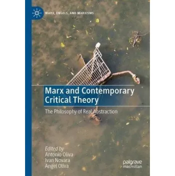 Marx and Contemporary Critical Theory: The Philosophy of Real Abstraction – Antonio Oliva,Ivan Novara,Angel Oliva (EN)