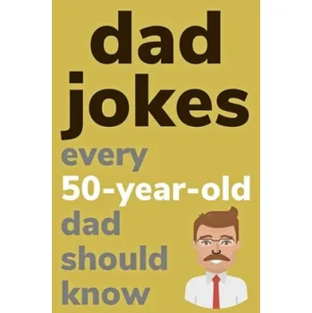 Cizojazyčná kniha Dad Jokes Every 50 Year Old Dad Should Know: Plus Bonus Try Not To Laugh Game – Ben Radcliff (EN)