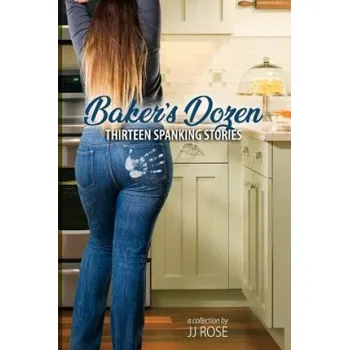 Beletrie pro dospělé Baker's Dozen: Thirteen Spanking Stories – Jj Rose (EN)