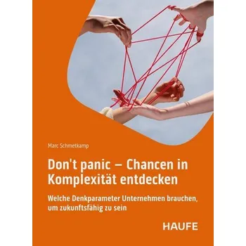 Don't panic - Chancen in Komplexität entdecken - Schmetkamp, Marc
