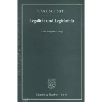Legalität und Legitimität - Carl Schmitt