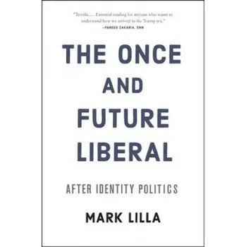 Cizí jazyk The Once and Future Liberal: After Identity Politics – Mark Lilla (EN)