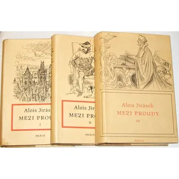 Literární biografie Jirásek Alois - Mezi proudy 1. - 3. díl