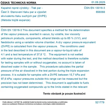 ČSN EN 13016-3 - Kapalné ropné výrobky - Tlak par - Část 3: Stanovení tlaku par a výpočet ekvivalentu tlaku suchých par (DVPE) (Metoda trojité expanze) - Tisk