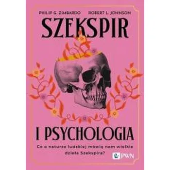 Szekspir i psychologia. Co o naturze ludzkiej mówią nam wielkie dzieła Szekspira? - Zimbardo Philip