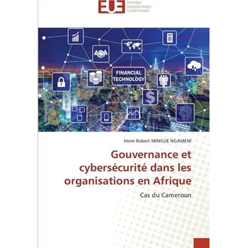 Technika Gouvernance et cybersécurité dans les organisations en Afrique - Mingue Ngameni, Henri Robert
