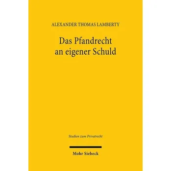 Das Pfandrecht an eigener Schuld - Lamberty, Alexander Thomas
