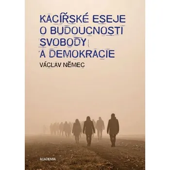 Kacířské eseje o budoucnosti svobody a demokracie - Václav Němec (2025, brožovaná)