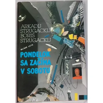 Strugackij Arkadij, Strugackij Boris - Pondelok sa začína v sobotu